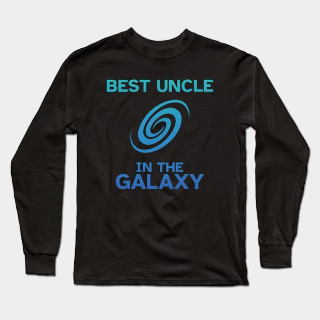 Best Uncle in the Galaxy - Funny Gift Idea Long Sleeve T-Shirt by Zen Cosmos Official